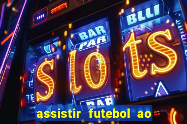 assistir futebol ao vivo multimarcas